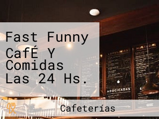 Fast Funny CafÉ Y Comidas Las 24 Hs.