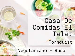 Casa De Comidas El Tala.