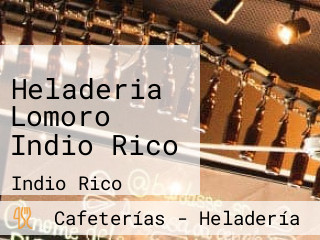 Heladeria Lomoro Indio Rico