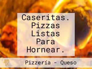 Caseritas. Pizzas Listas Para Hornear.