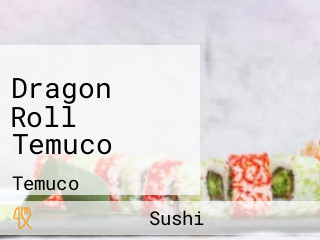 Dragon Roll Temuco