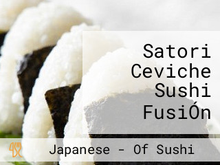 Satori Ceviche Sushi FusiÓn