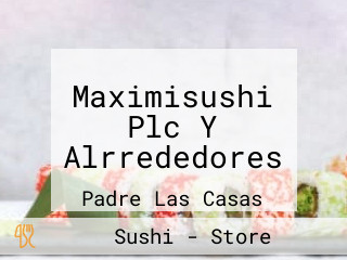 Maximisushi Plc Y Alrrededores