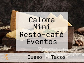 Caloma Mini Resto-café Eventos