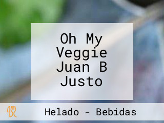 Oh My Veggie Juan B Justo