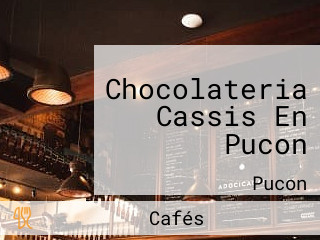 Chocolateria Cassis En Pucon