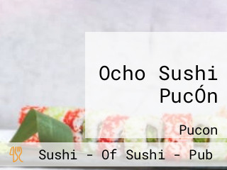 Ocho Sushi PucÓn