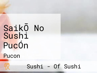 SaikŌ No Sushi PucÓn