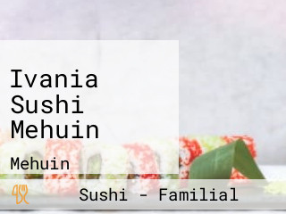 Ivania Sushi Mehuin