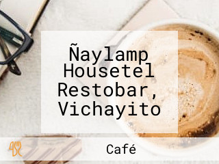 Ñaylamp Housetel Restobar, Vichayito