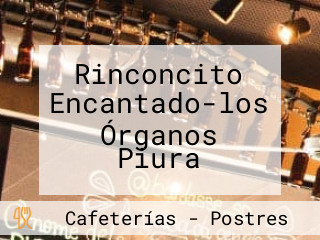 Rinconcito Encantado-los Órganos Piura