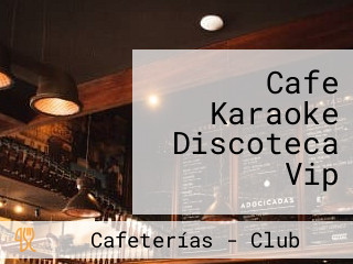 Cafe Karaoke Discoteca Vip