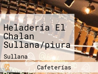 Heladeria El Chalan Sullana/piura