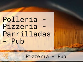 Polleria - Pizzeria - Parrilladas - Pub