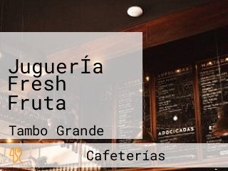 JuguerÍa Fresh Fruta