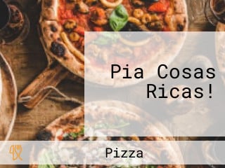 Pia Cosas Ricas!