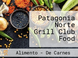 Patagonia Norte Grill Club Food