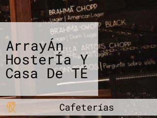 ArrayÁn HosterÍa Y Casa De TÉ