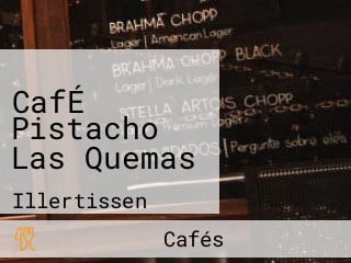 CafÉ Pistacho Las Quemas