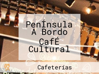 PenÍnsula A Bordo CafÉ Cultural