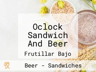 Oclock Sandwich And Beer