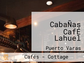 CabaÑas CafÉ Lahuel