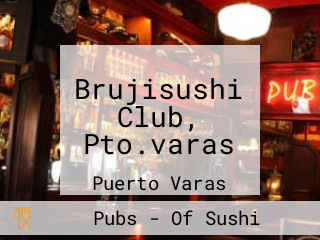 Brujisushi Club, Pto.varas