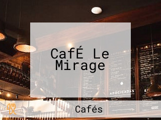 CafÉ Le Mirage