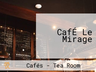 CafÉ Le Mirage