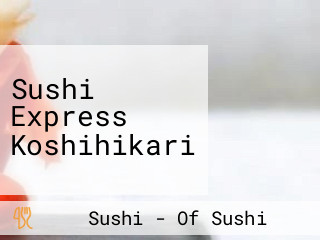 Sushi Express Koshihikari