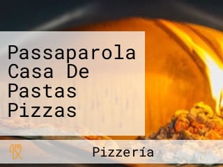 Passaparola Casa De Pastas Pizzas