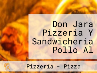 Don Jara Pizzeria Y Sandwicheria Pollo Al Spiedo Parrillada