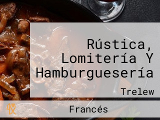 Rústica, Lomitería Y Hamburguesería