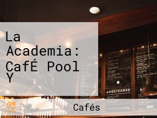 La Academia: CafÉ Pool Y