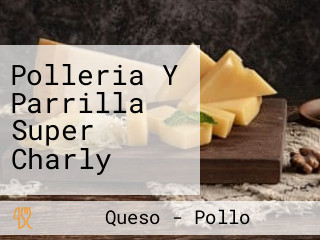 Polleria Y Parrilla Super Charly