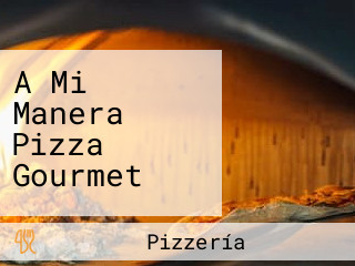 A Mi Manera Pizza Gourmet