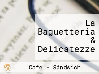 La Baguetteria & Delicatezze