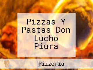 Pizzas Y Pastas Don Lucho Piura