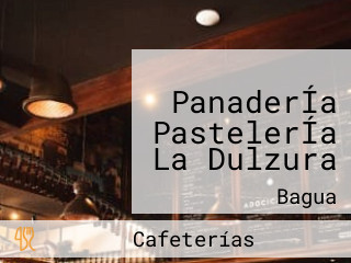 PanaderÍa PastelerÍa La Dulzura