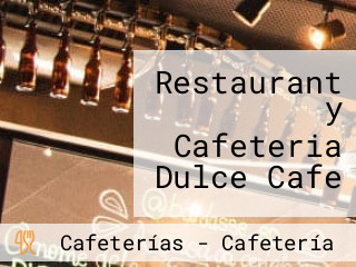 Restaurant y Cafeteria Dulce Cafe