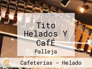 Tito Helados Y CafÉ