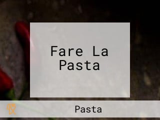 Fare La Pasta