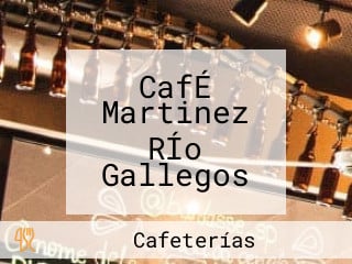 CafÉ Martinez RÍo Gallegos