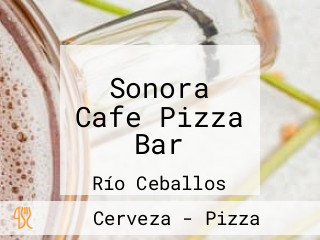 Sonora Cafe Pizza Bar