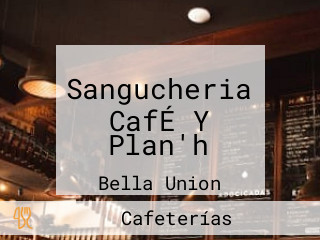 Sangucheria CafÉ Y Plan'h