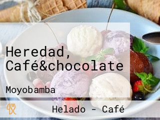 Heredad, Café&chocolate