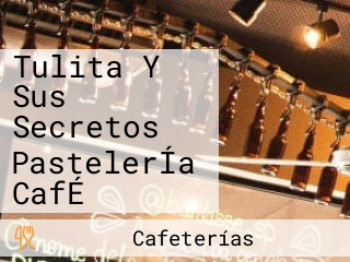 Tulita Y Sus Secretos PastelerÍa CafÉ