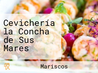 Cevichería la Concha de Sus Mares