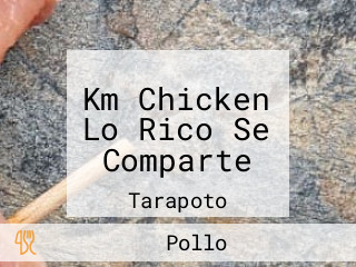 Km Chicken Lo Rico Se Comparte