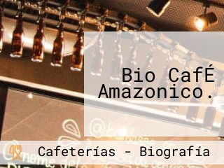 Bio CafÉ Amazonico.